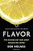Flavor: The Science of Our Most Neglected Sense by Bob Holmes