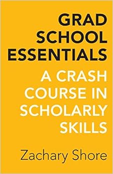 Grad-school-essentials-:-a-crash-course-in-scholarly-skills