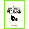 King, T: Little Book of Veganism: Tips and Advice on Living the Good Life as a Compassionate Vegan