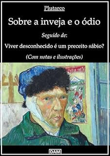Livro Sobre a inveja e o ódio: Seguido de: Viver desconhecido é um preceito sábio? (Com notas e ilustrações)