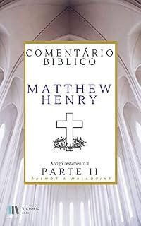 Livro Comentário Bíblico Matthew Henry (Antigo Testamento Parte 2)