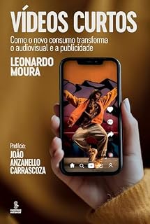 Livro Vídeos curtos: Como o novo consumo transforma o audiovisual e a publicidade
