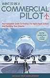 Want to be a commercial pilot- Your Complete Guide To Finding The Right Flight School And Fulfilling Your Dreams.