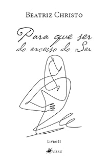 Livro Para que ser: Do excesso do ser (Livro 02)