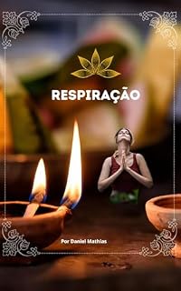 Livro RESPIRAÇÃO: Transformando a Mente e a Vida através do Sopro