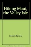 Front cover for the book Hiking Maui the Valley Isle by Robert Smith