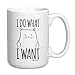 15 oz I Do What I Want Cat Coffee Mug - Funny Grumpy Cat - Rude Cat - Bold Cat Statement