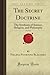 The Secret Doctrine, Vol. 2 of 2: The Synthesis of Science, Religion, and Philosophy (Forgotten Book by Helena Petrovna Blavatsky