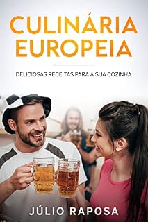 Livro Culinária Europeia: Deliciosas receitas para a sua cozinha