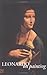 Leonardo on Painting: An Anthology of Writings by Leonardo da Vinci with a Selection of Documents Relating to His Career