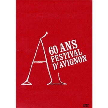 60 Ans De Festival D'avignon