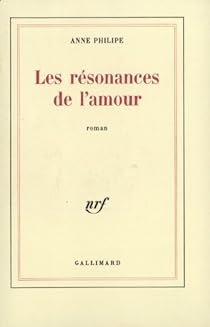 Les Resonances De L Amour Anne Philipe Babelio