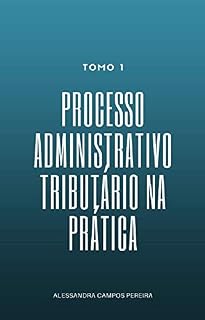 Livro Processo Administrativo Tributário na prática - Tomo 1 (01)