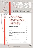 Alvin Ailey: An American Visionary (Choreography and Dance Studies Series) by Muriel Topaz
