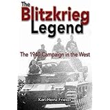 The Blitzkrieg Legend: The 1940 Campaign in the West