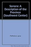 Sonora: A Description of the Province (Southwest Center Series)