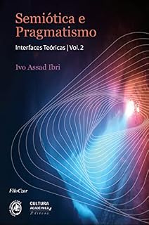 Livro Semiótica e pragmatismo: interfaces teóricas: vol. 2