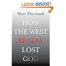 How the West Really Lost God: A New Theory of Secularization