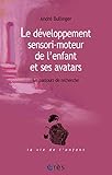 Le développement sensori-moteur de l'enfant et ses avatars (La vie de l'enfant) (French Edition) by