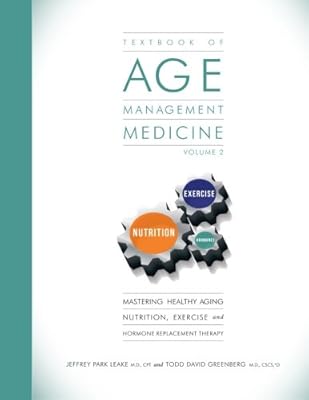 Textbook of Age Management Medicine Volume 2: Mastering Healthy Aging Nutrition, Exercise and Hormone Replacement Therapy