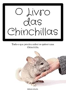 Livro O Livro das Chinchillas: Tudo o que precisa saber se quiser uma Chinchilla