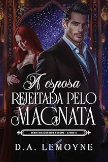A Esposa Rejeitada pelo Magnata: Bilionários Turcos - Livro 5
