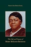 Front cover for the book The Life and Legacy of Mary McLeod Bethune by Nancy Ann Zrinyi Long