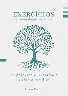 Livro Exercícios de Genealogia Sistêmica: As Palavras que Curam os Traumas do Sistema Familiar