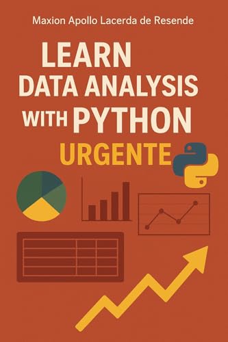 LEARN DATA ANALYSIS WITH PYTHON URGENTLY: A Complete Guide, from Basics ...