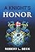 A Knight's Honor (Lance Rock's Spiritual Journey) by Robert L. Beck