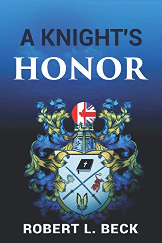 A Knight's Honor (Lance Rock's Spiritual Journey) by Robert L. Beck