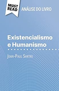 Livro Existencialismo e Humanismo de Jean-Paul Sartre (Análise do livro): Análise completa e resumo pormenorizado do trabalho