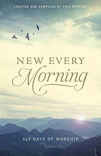 New Every Morning: 365 Days of Worship by 
