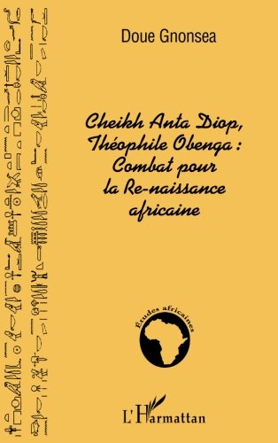 BOOK Cheikh Anta Diop, Théophile Obenga: combat pour la Re-naissance africaine (French Edition) W.O.R.D