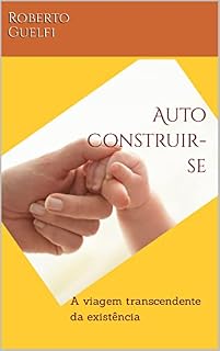 Livro Auto Construir-se: A viagem transcendente da existência