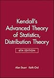 Kendall's Advanced Theory of Statistics, Distribution Theory (Volume 1)