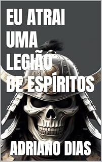 Livro Eu atrai uma Legião de espíritos