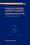 Statistical Process Control in Industry : Implementation and Assurance of SPC, Does, R. J. and Roes, C. B., 9048151708