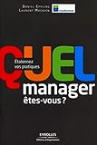 Quel manager êtes-vous ?: Etalonnez vos pratiques. (ED ORGANISATION) (French Edition) by