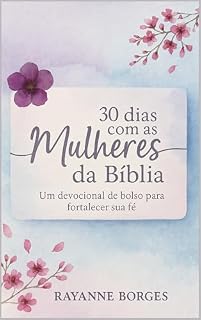 Livro 30 Dias com as Mulheres da Bíblia: Um devocional de bolso para fortalecer sua fé
