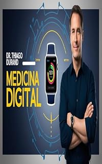 Medicina Digital: O Futuro Conectado A Saúde (Saúde Digital)