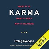 Karma: What It Is, What It Isn’t, Why It Matters