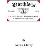 Worthless: The Young Person's Indispensable Guide to Choosing the Right Major