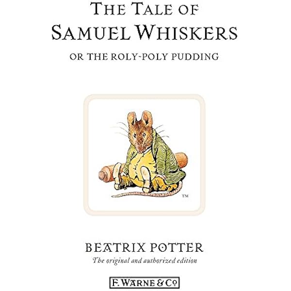 The Tale of Samuel Whiskers or the Roly-Poly Pudding: The ...