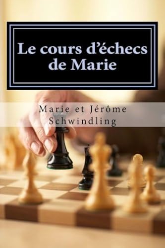 Download Le cours d'échecs de Marie: Mieux réfléchir pour mieux jouer PDF