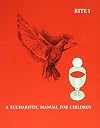 A Eucharistic Manual for Children, Rites 1 & 2 by Eileen Garrison, Albanese, Gayle (1984) Paperback