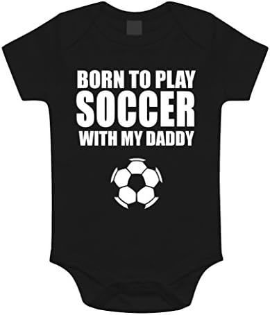 IOU Born To Play Soccer With My Daddy Onesie Babysuit (0-24 Months) (6-12 Months (Medium), Black)