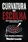 Livro Curvatura da Escolha: Como Redirecionar Decisões Sem Confronto (Arquétipo da Influência Livro 7)