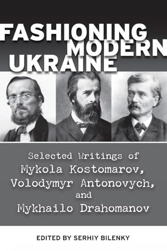 Fashioning Modern Ukraine: Selected Writings of Mykola Kostomarov, Volodymyr An…