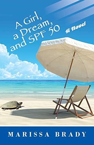 A Girl, a Dream, and Spf 50: A Novel